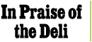 In Praise of the Deli