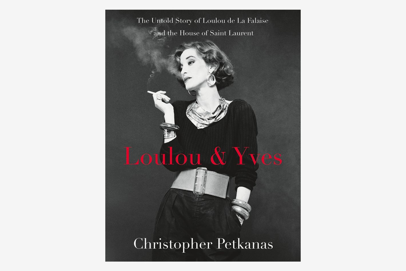Loulou & Yves: The Untold Story of Loulou de La Falaise and the House of Saint Laurent by Christopher Petkanas