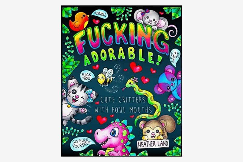 20 Best Adult Coloring Books 2018 - fucking adorable cute critters with foul mouths