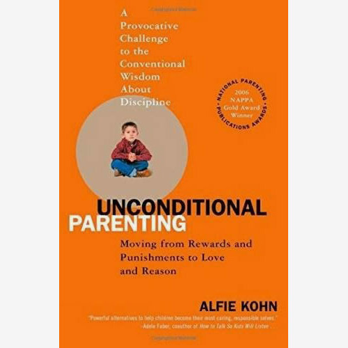 Unconditional Parenting: Moving From Rewards and Punishments to Love and Reason, by Alfie Kohn