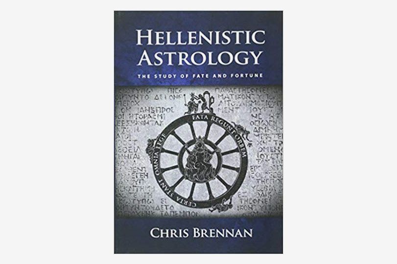 Hellenistic Astrology: The Study of Fate and Fortune, by Chris Brennan