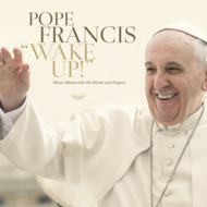 This CD cover image released by Believe Digital, shows Wake Up! The album will feature extracts from Pope Francis speeches in various languages, including English, Italian, Spanish and Portuguese. It will be available on Nov. 27. (Believe Digital via AP)