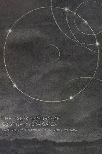 <em>The Taiga Syndrome</em> by Cristina Rivera Garza